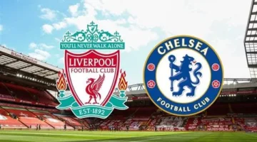 موعد مباراة ليفربول وتشيلسي في الدوري الإنجليزي الممتاز